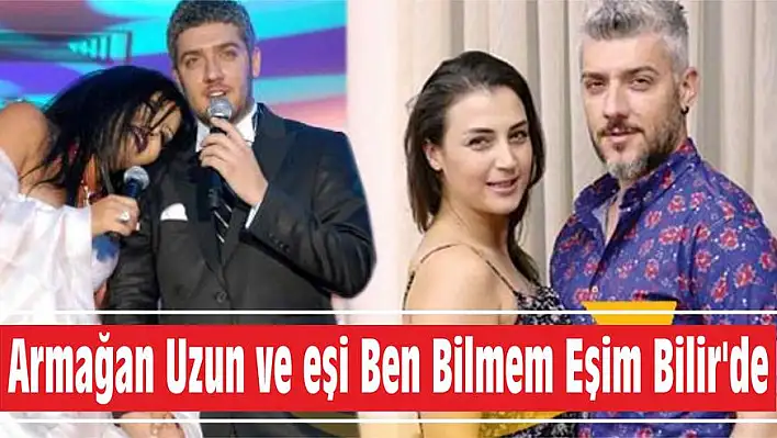 Armağan Uzun ve eşi Ben Bilmem Eşim Bilir’de