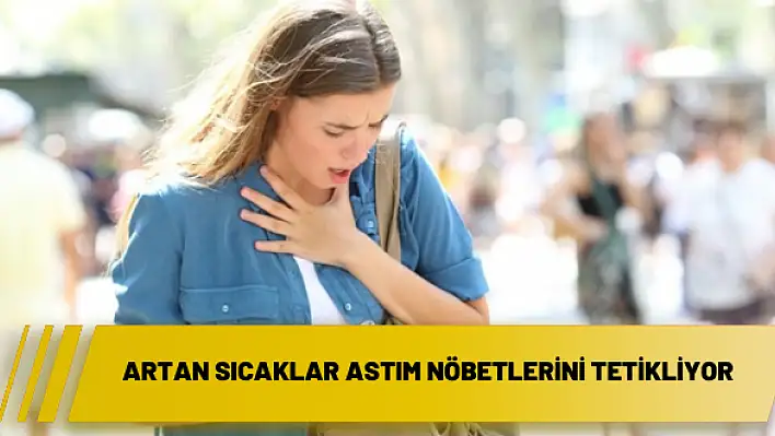 Artan sıcaklar astım nöbetlerini tetikliyor