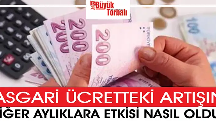 Asgari ücret artışının diğer aylıklara etkisi ne oldu?