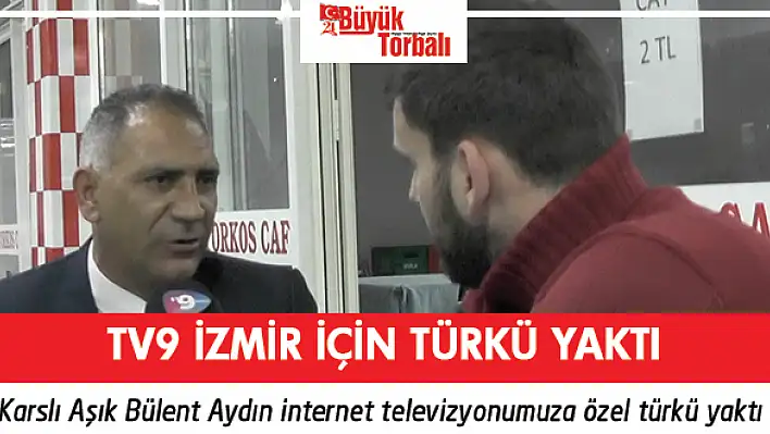 Aşık Bülent Aydın, TV9 İzmir için türkü yaktı