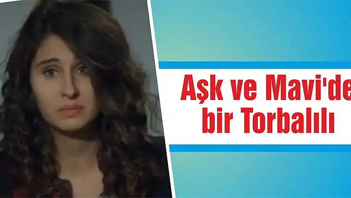 Aşk ve Mavi'de bir Torbalılı