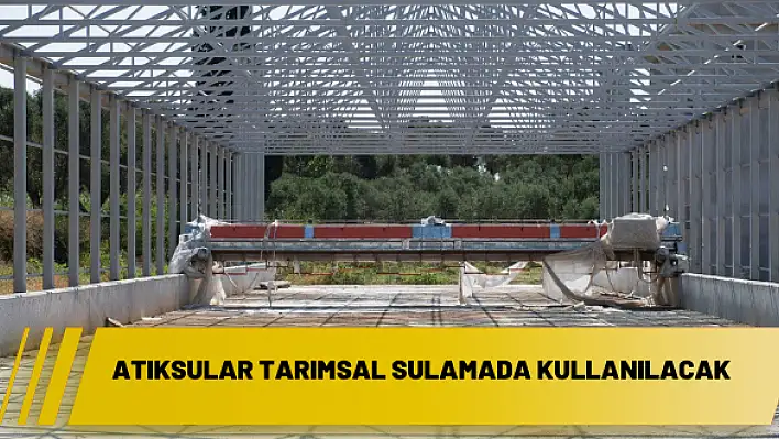 Atıksular tarımsal sulamada kullanılacak