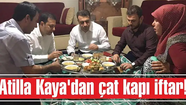 Atilla Kaya'dan çat kapı iftar!