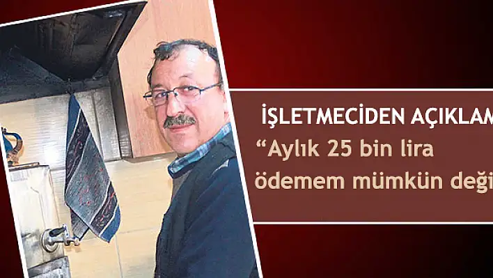 'Aylık 25 bin lira ödemem mümkün değil'