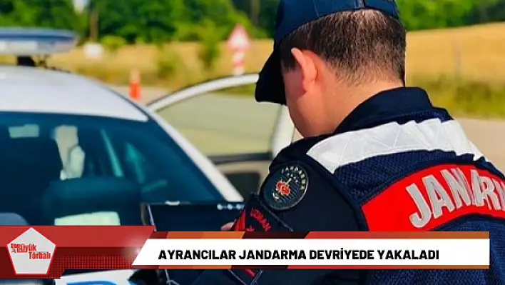 Ayrancılar Jandarma devriyede yakaladı