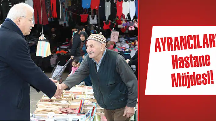 Ayrancılar'a hastane müjdesi!