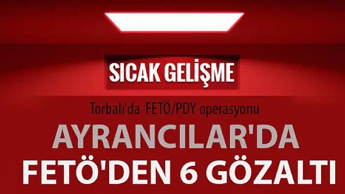 Ayrancılar’da FETÖ’den 6 gözaltı