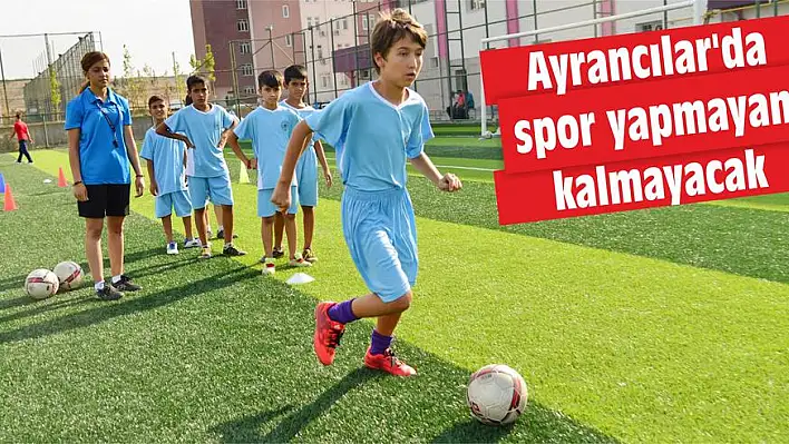 Ayrancılar’da spor yapmayan kalmayacak