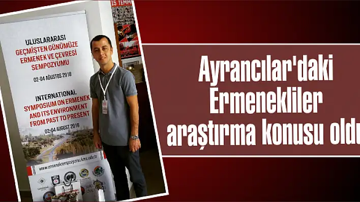 Ayrancılar'daki Ermenekliler araştırma konusu oldu