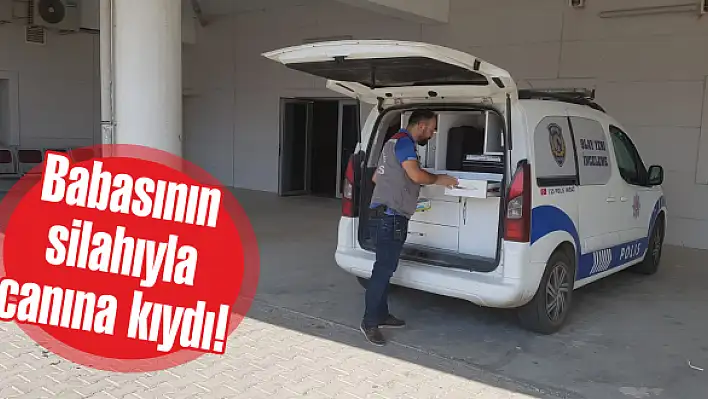 Babasının silahıyla canına kıydı!