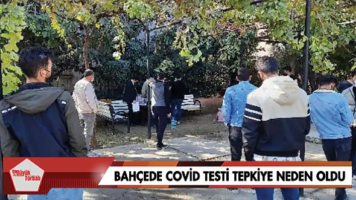 Bahçede Covid testi tepkiye neden oldu