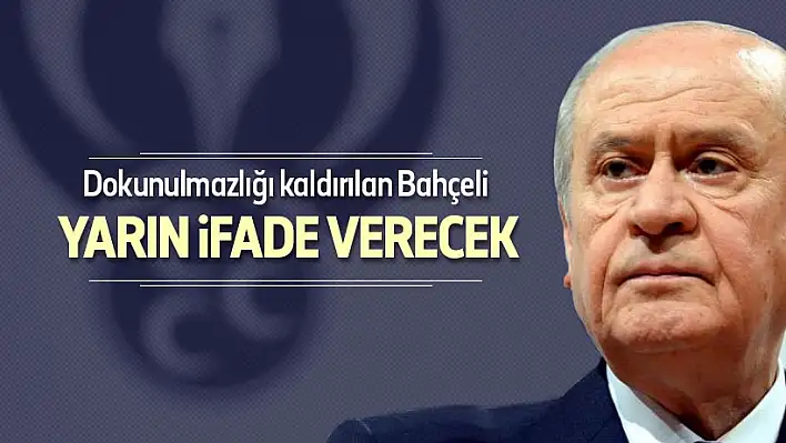 Bahçeli yarın ifade verecek