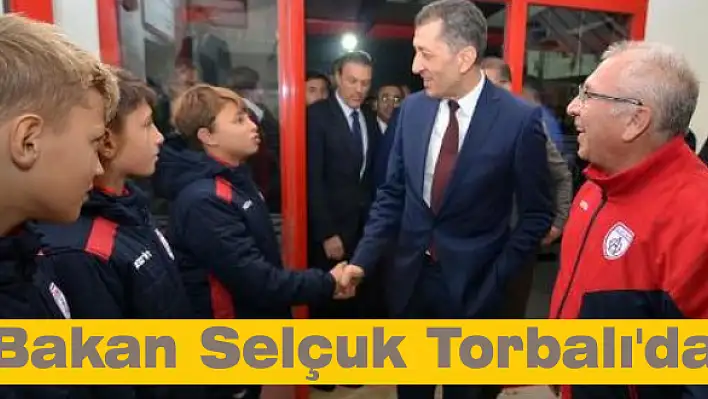 Bakan Selçuk Torbalı’da