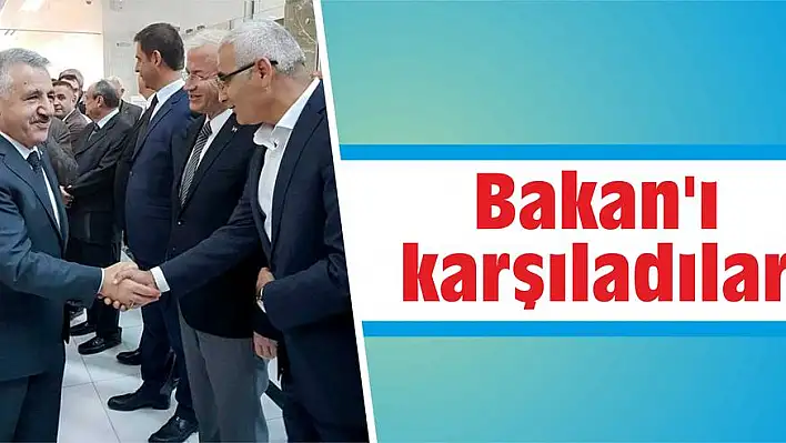 Bakan'ı karşıladılar