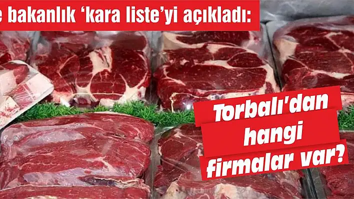 Ve bakanlık 'kara liste'yi açıkladı: İzmir'den hangi firmalar var?