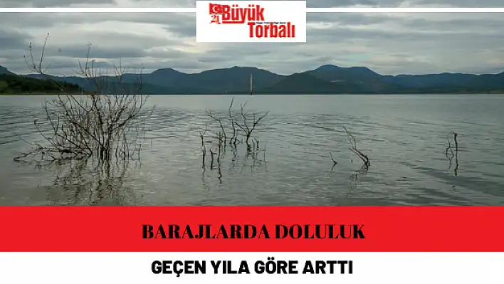 Barajlarda doluluk geçen yıla göre arttı