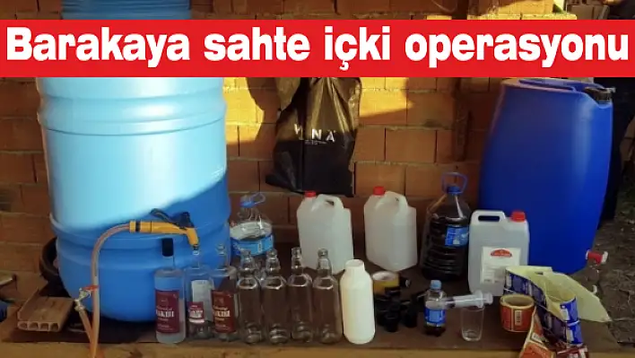 Barakaya sahte içki operasyonu