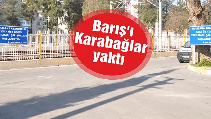 Barış'ı Karabağlar yaktı