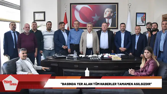 'Basında yer alan tüm haberler tamamen asılsızdır'