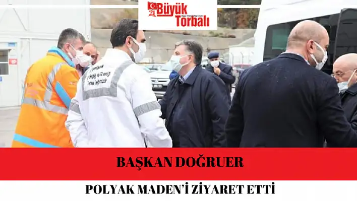 Başkan Doğruer Polyak Maden'i Ziyaret Etti