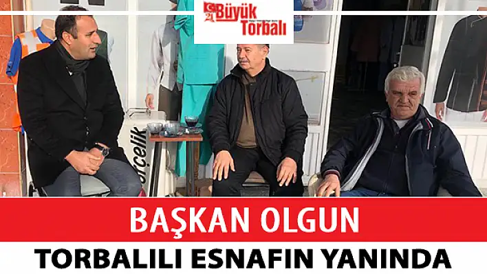 Başkan Olgun, Torbalılı esnafın yanında