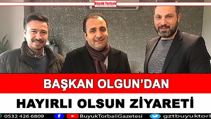 Başkan Olgun'dan 'Hayırlı olsun' ziyareti