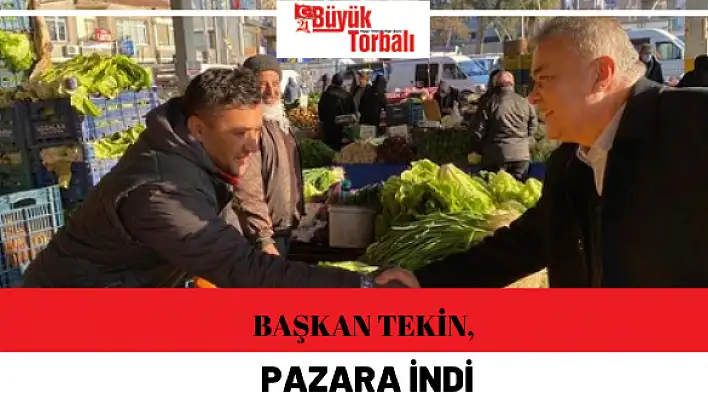 Başkan Tekin, pazara indi