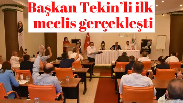 Başkan Tekin'li ilk meclis gerçekleşti