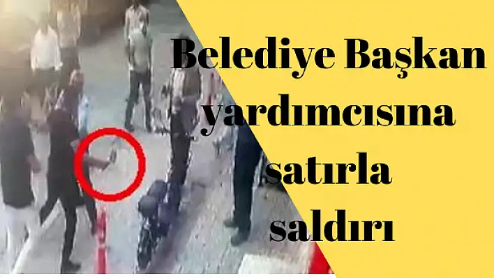 BAŞKAN YARDIMCISINA SATIRLA SALDIRI