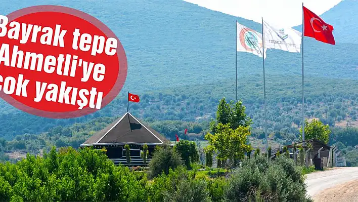 Bayrak tepe Ahmetli’ye çok yakıştı