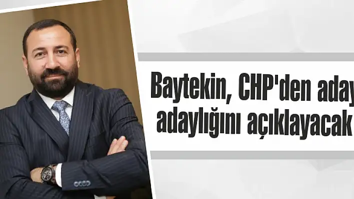 Baytekin, CHP'den aday adaylığını açıklayacak