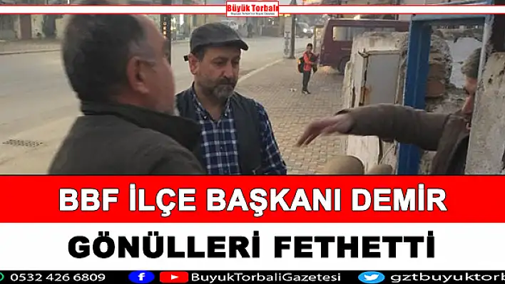 BBF İlçe Başkanı Demir gönülleri fethetti