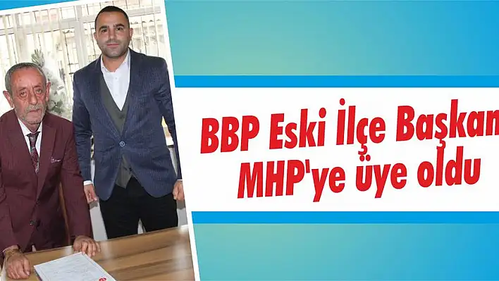 BBP Eski İlçe Başkanı MHP'ye üye oldu