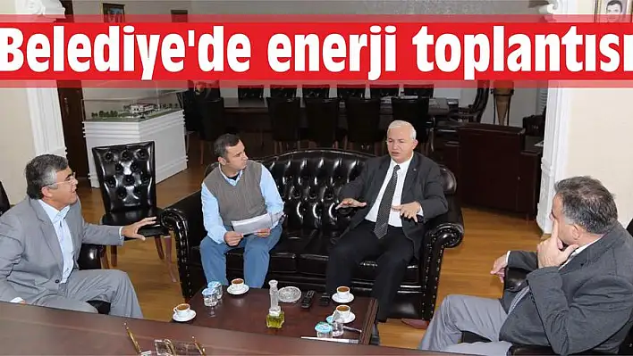 Belediye'de enerji toplantısı