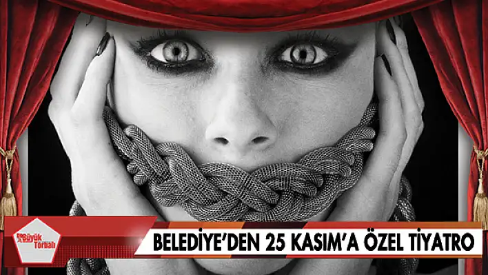 Belediye'den 25 Kasım'a özel tiyatro