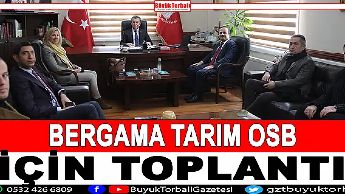 Bergama Tarım OSB için toplantı