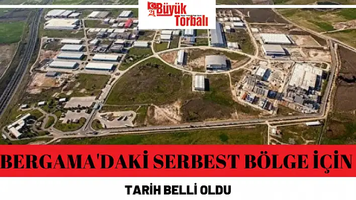 Bergama’daki serbest bölge için tarih belli oldu