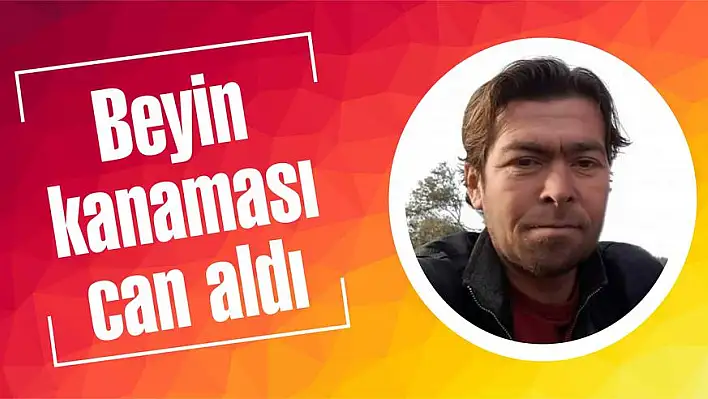 Beyin kanaması can aldı