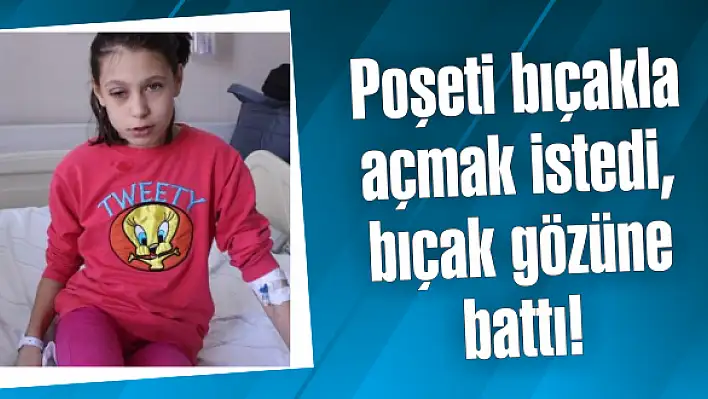 Bıçak gözüne battı