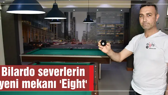 Bilardo severlerin yeni mekanı 'Eight'