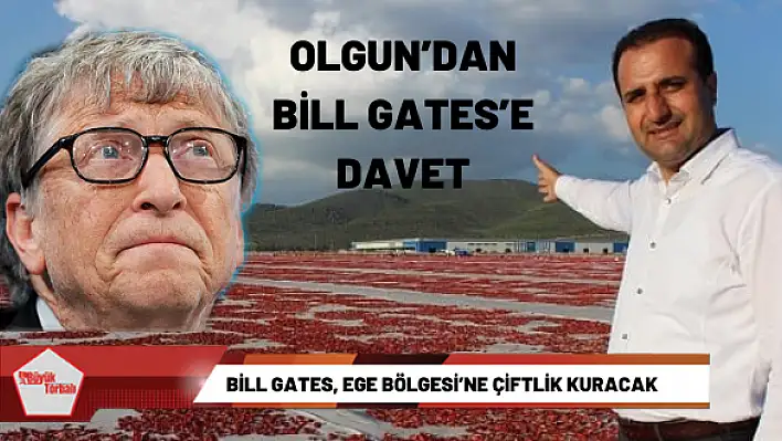 Bill Gates, Ege Bölgesi'ne çiftlik kuracak