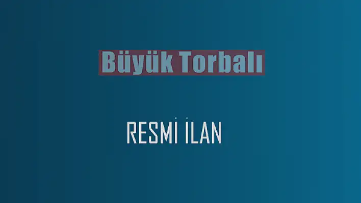 BİNA İNŞAATI YAPTIRILACAKTIR TORBALI BELEDİYESİ Basın.651393 16.08.2017