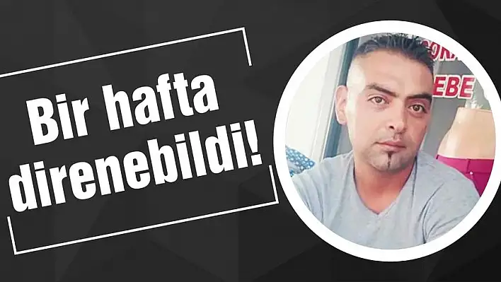 Bir hafta direnebildi!