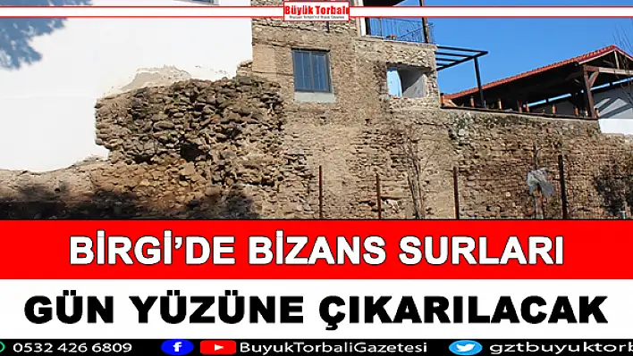 Birgi’de Bizans surları gün yüzüne çıkarılacak