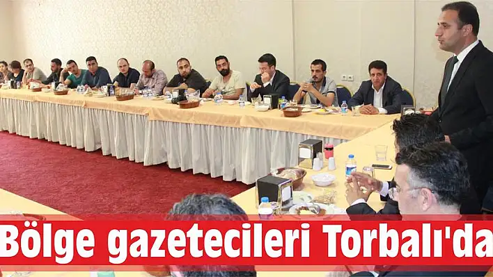 Bölge gazetecileri Torbalı'da