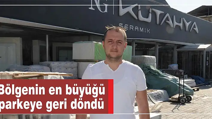 Bölgenin en büyüğü parkeye geri döndü