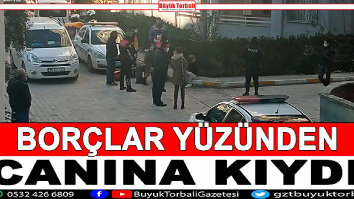 Borçlar yüzünden canına kıydı