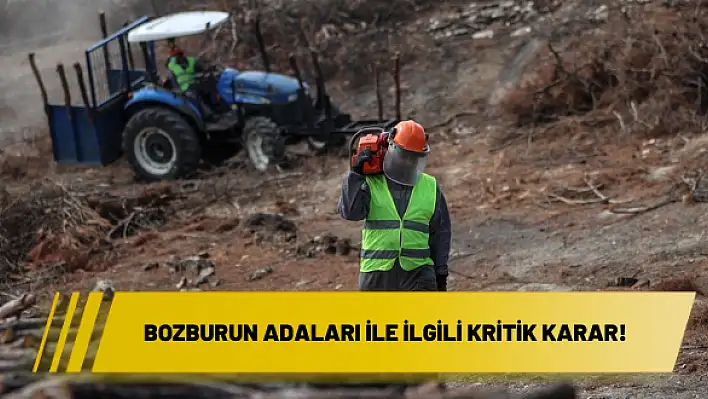 Bozburun Adaları ile ilgili kritik karar!