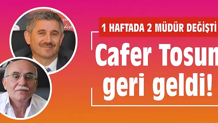 Cafer Tosun geri geldi!