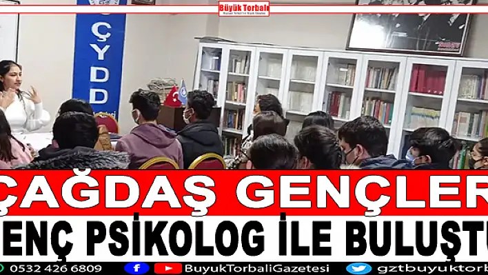 Çağdaş Gençler, genç psikolog ile buluştu